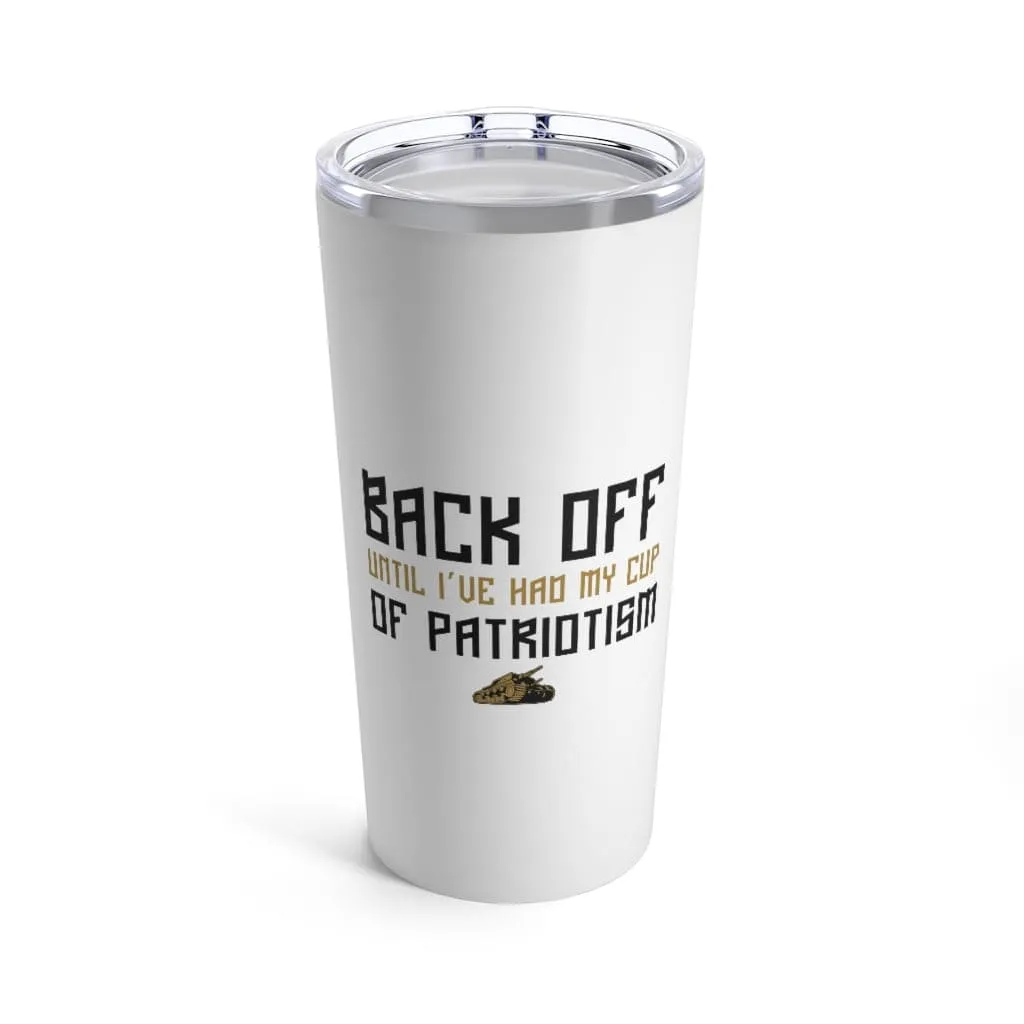 Back Off Until I've Had My Cup Of Patriotism Tumbler 20oz