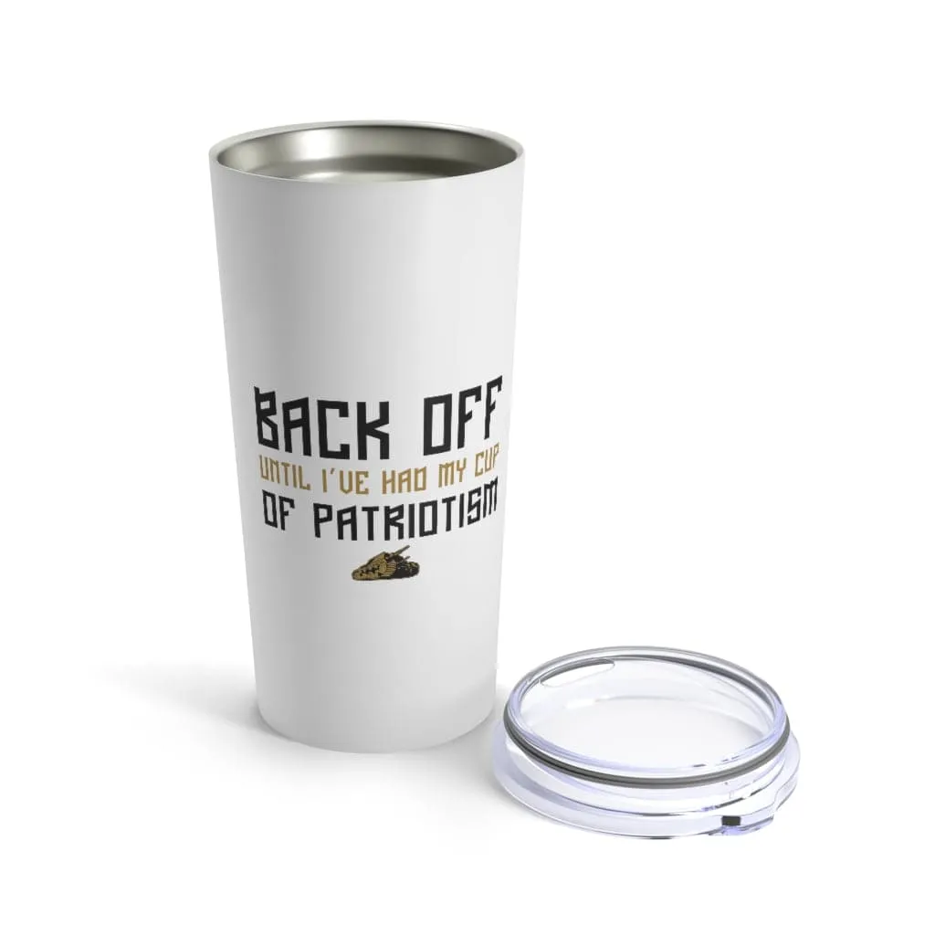 Back Off Until I've Had My Cup Of Patriotism Tumbler 20oz