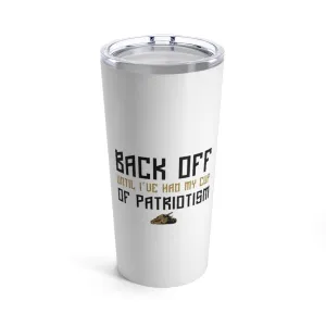 Back Off Until I've Had My Cup Of Patriotism Tumbler 20oz