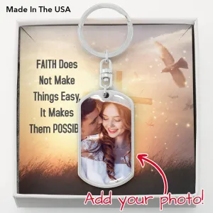 Faith makes things possible-Photo Tag Keychain