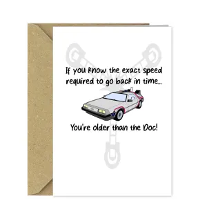 Funny Back to the Future Birthday Card - You're older than the Doc