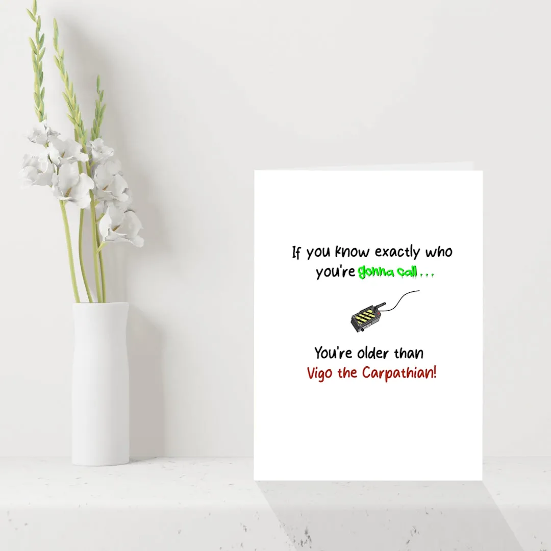 Funny Ghostbusters Birthday Card - You're older than Vigo!