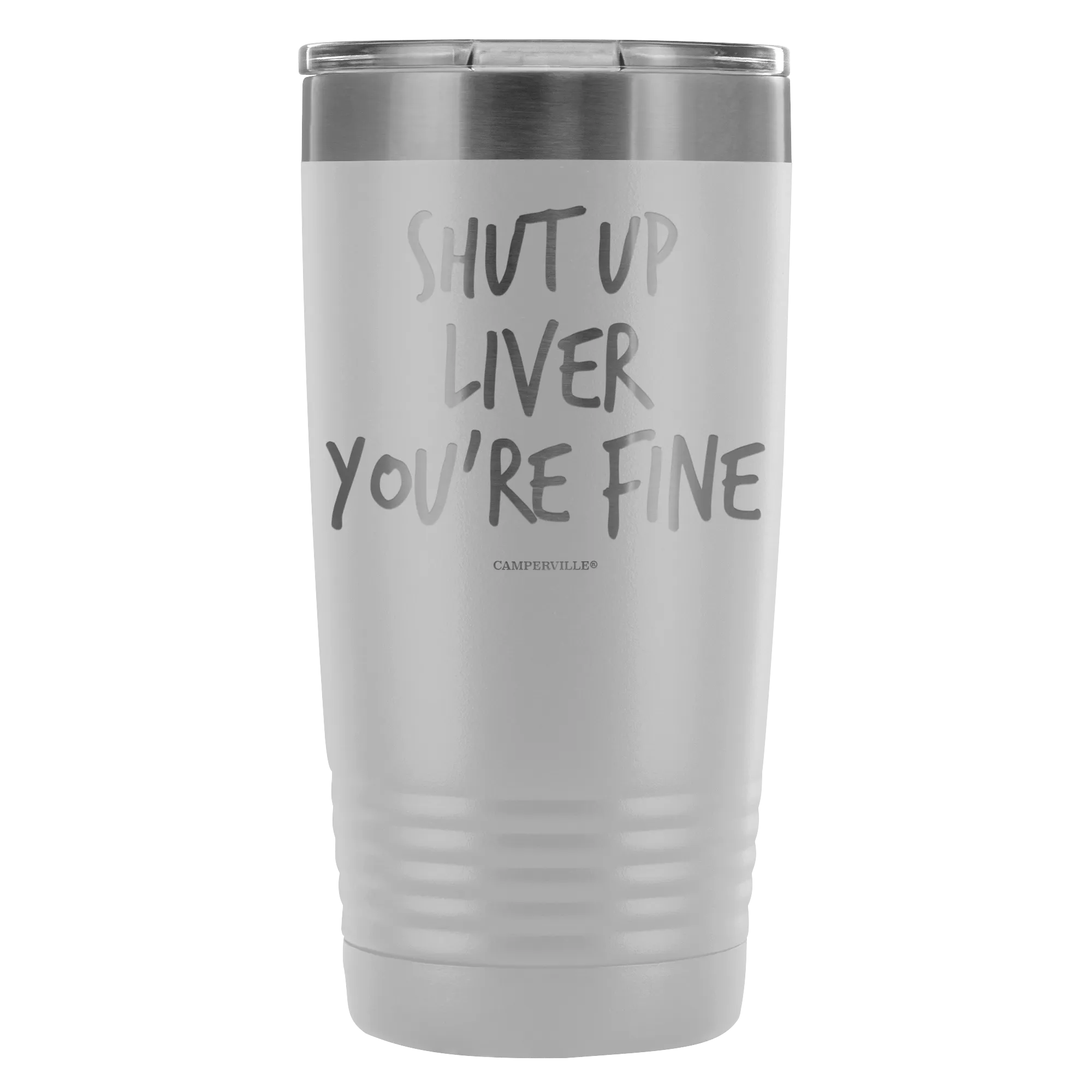 Funny "Shut Up Liver You're Fine" 20oz Stainless Steel Tumbler