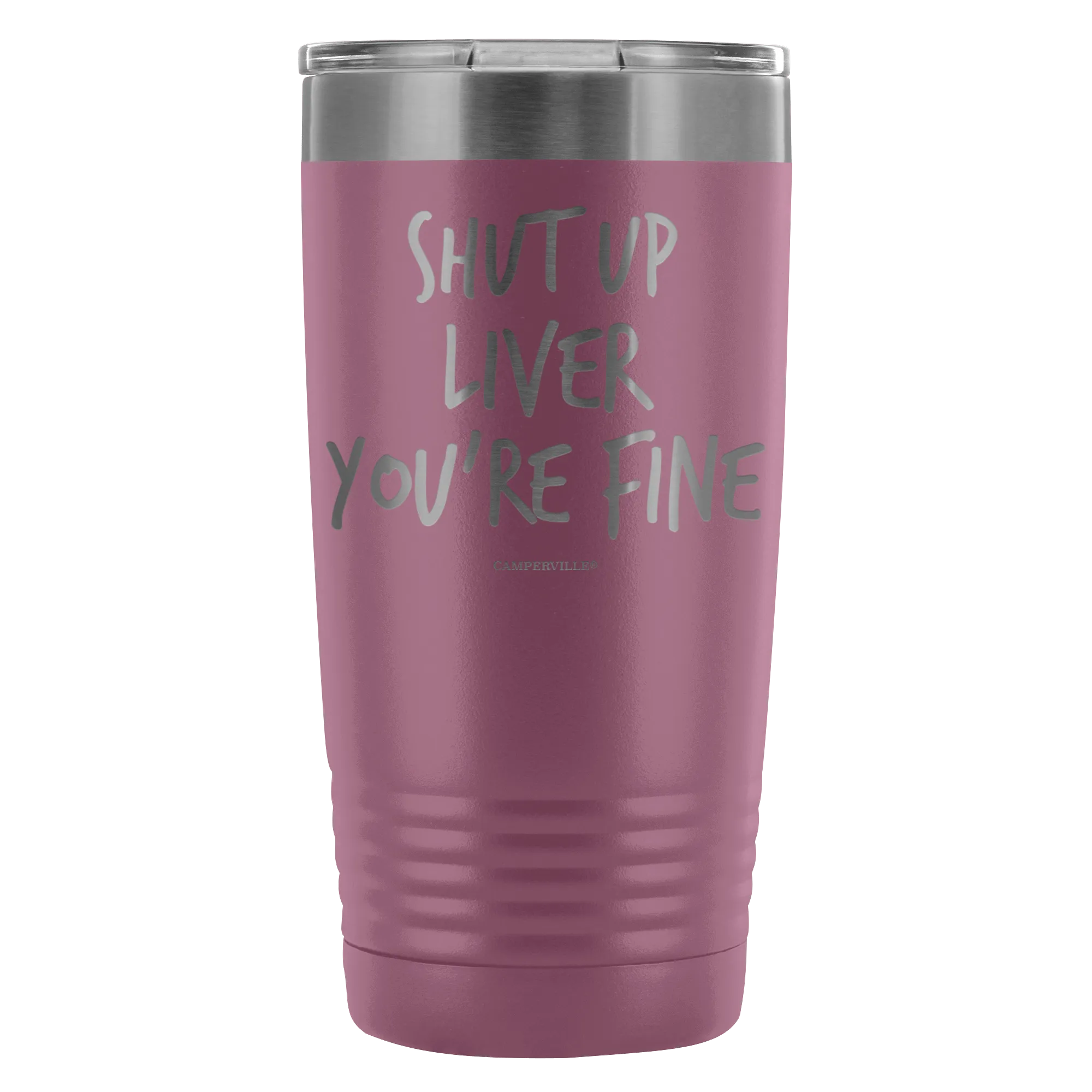 Funny "Shut Up Liver You're Fine" 20oz Stainless Steel Tumbler