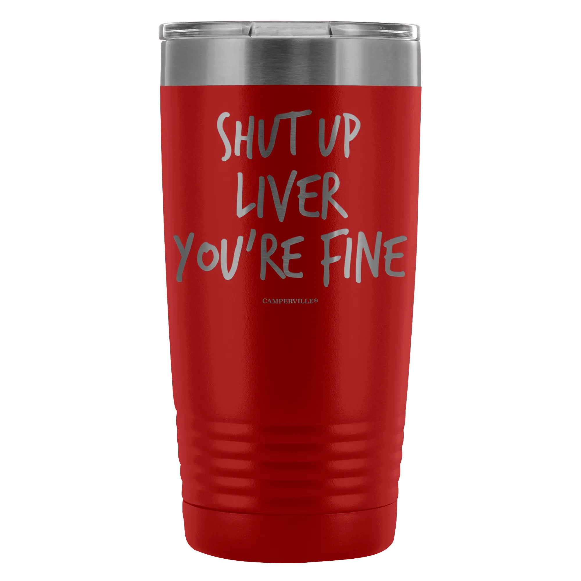 Funny "Shut Up Liver You're Fine" 20oz Stainless Steel Tumbler