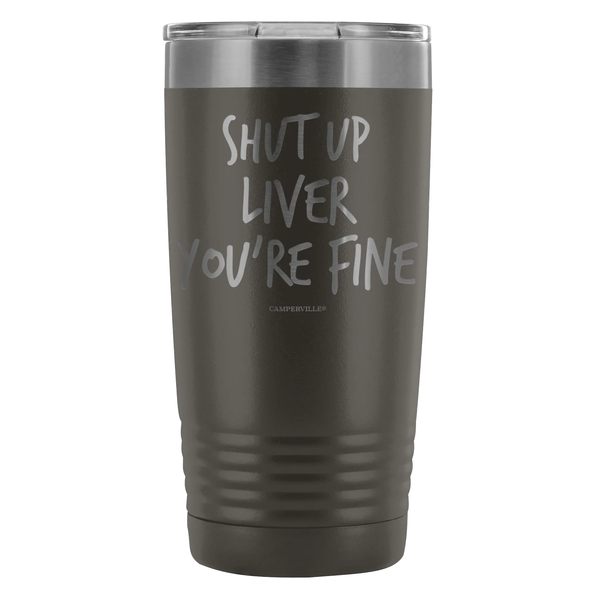 Funny "Shut Up Liver You're Fine" 20oz Stainless Steel Tumbler