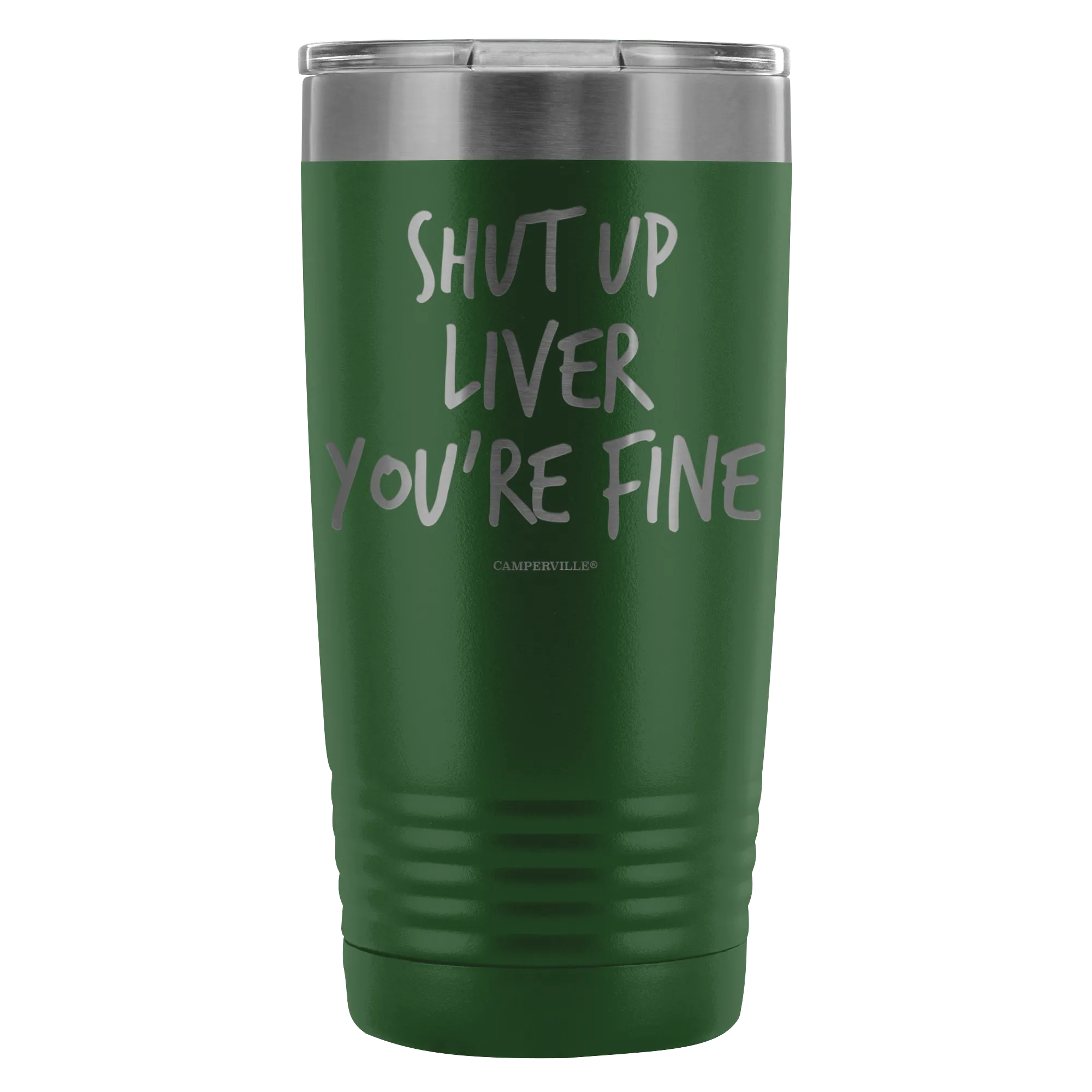 Funny "Shut Up Liver You're Fine" 20oz Stainless Steel Tumbler
