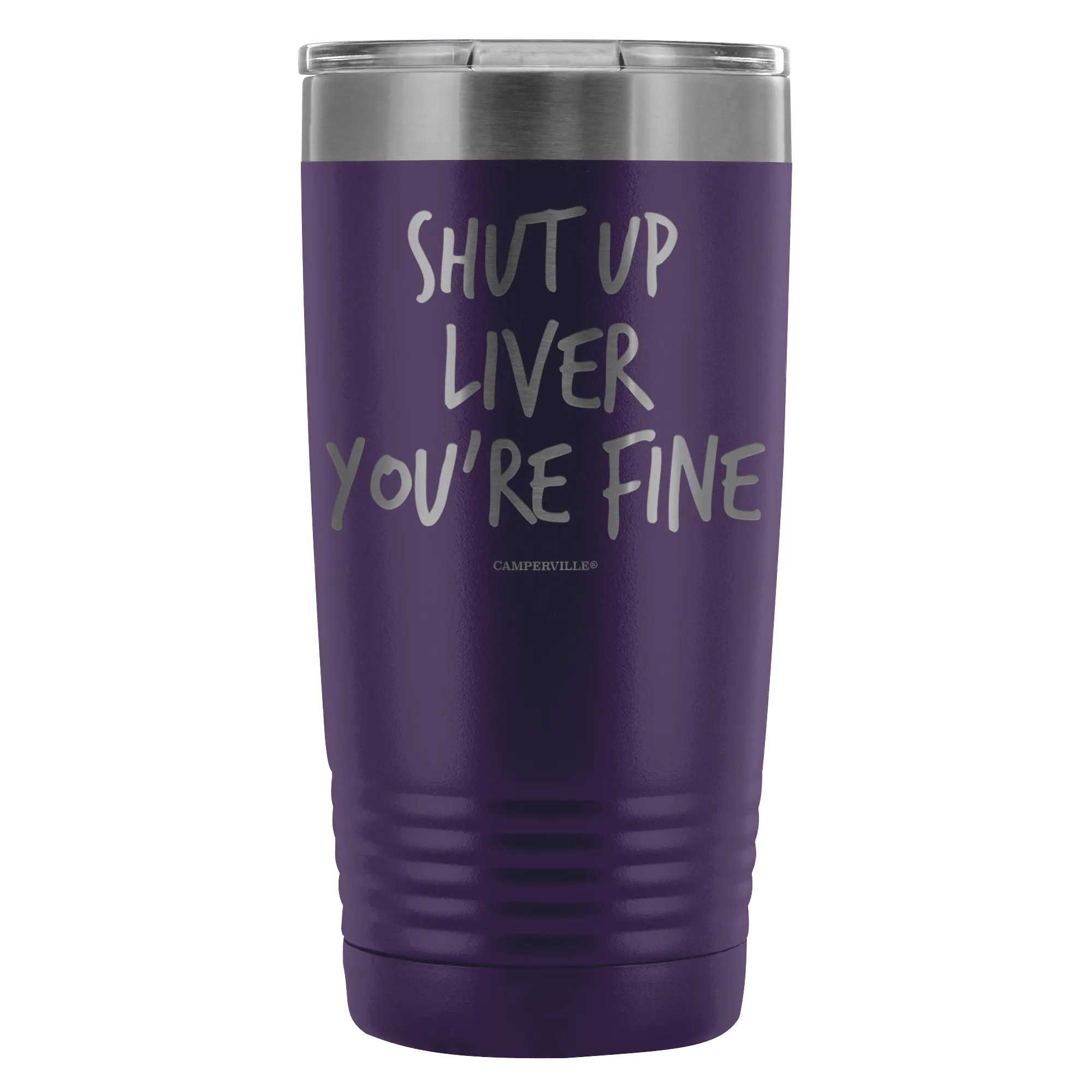 Funny "Shut Up Liver You're Fine" 20oz Stainless Steel Tumbler