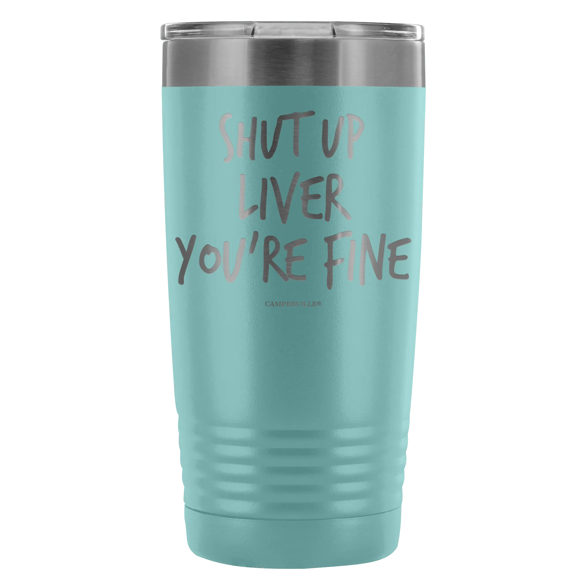 Funny "Shut Up Liver You're Fine" 20oz Stainless Steel Tumbler