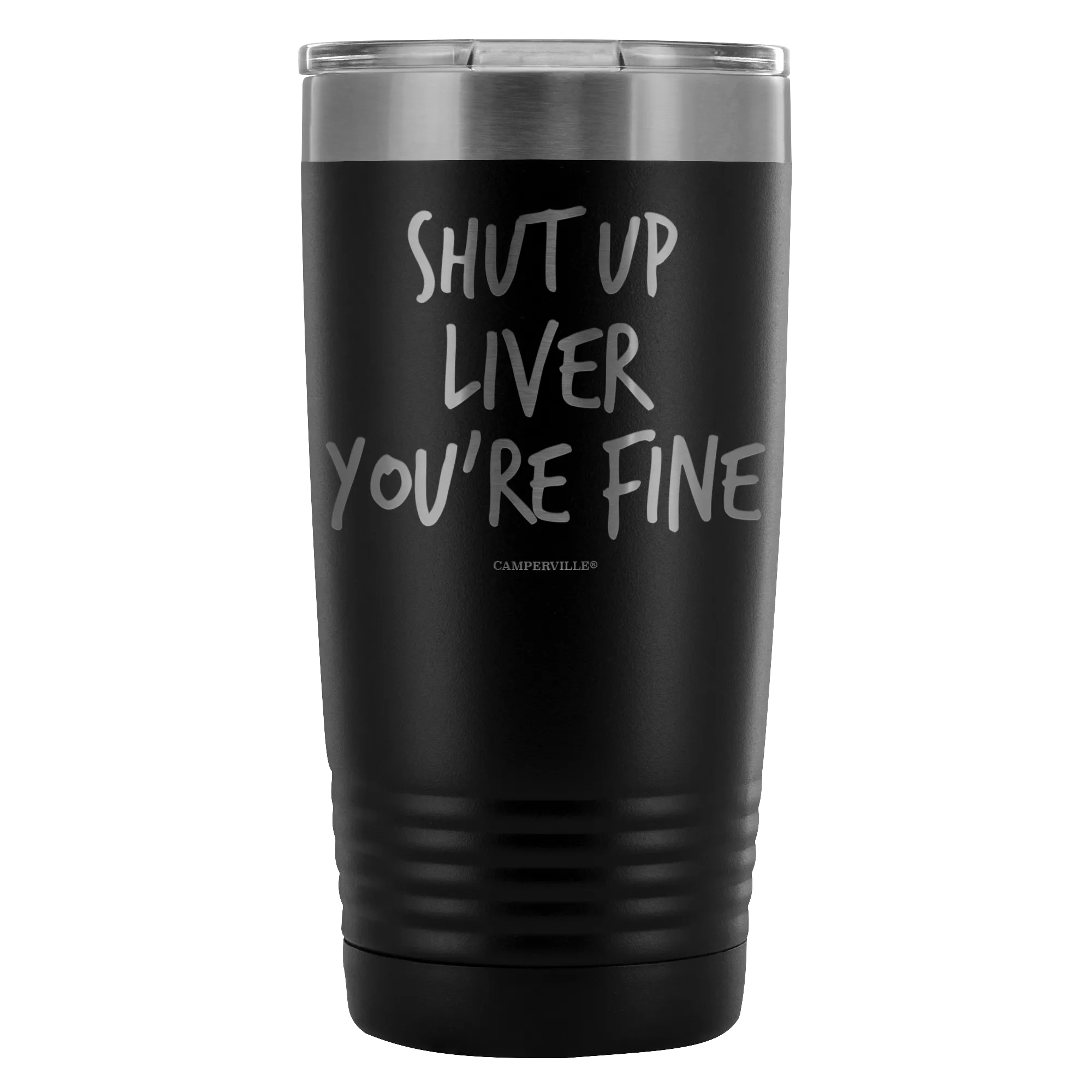 Funny "Shut Up Liver You're Fine" 20oz Stainless Steel Tumbler