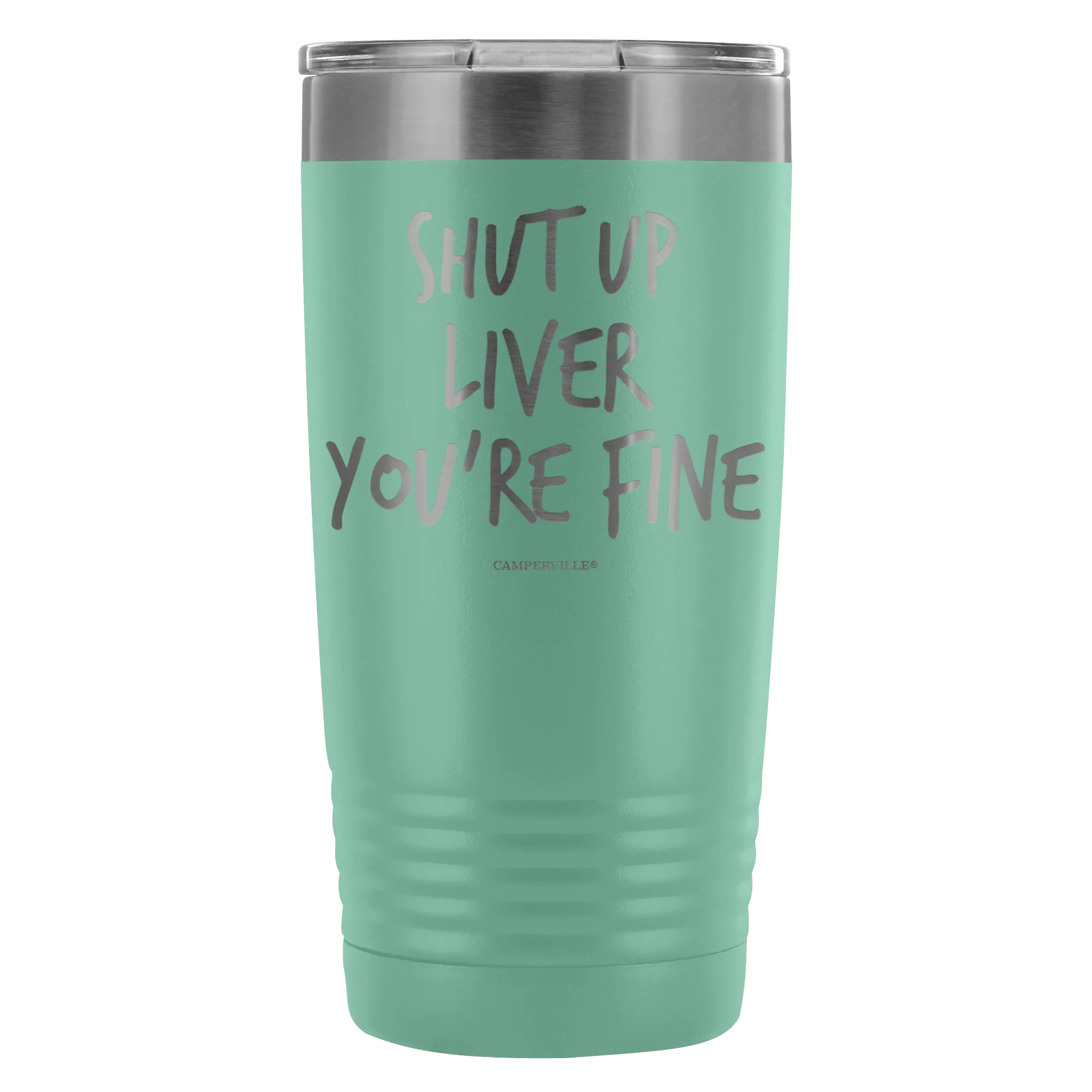 Funny "Shut Up Liver You're Fine" 20oz Stainless Steel Tumbler