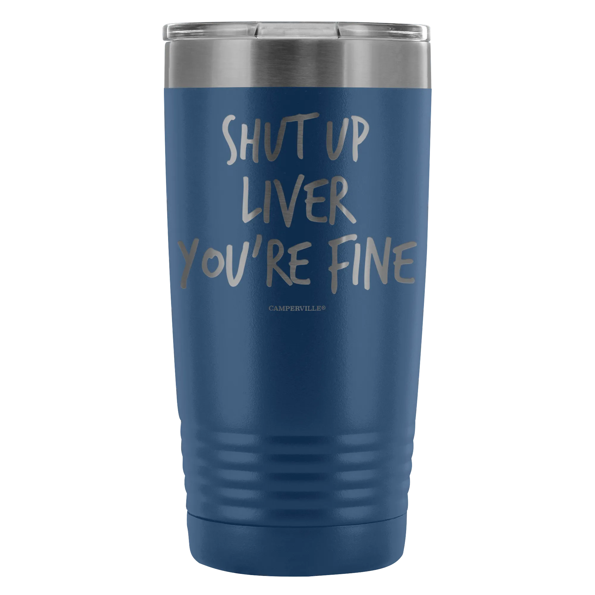 Funny "Shut Up Liver You're Fine" 20oz Stainless Steel Tumbler