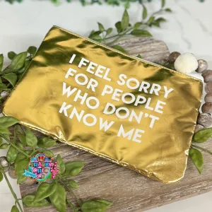 I Feel Sorry For The People Makeup Bag