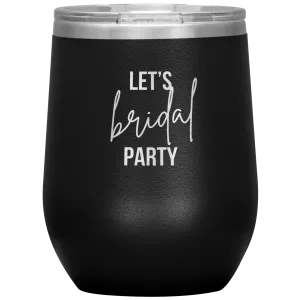 Let's BRIDAL Party Wine Tumbler