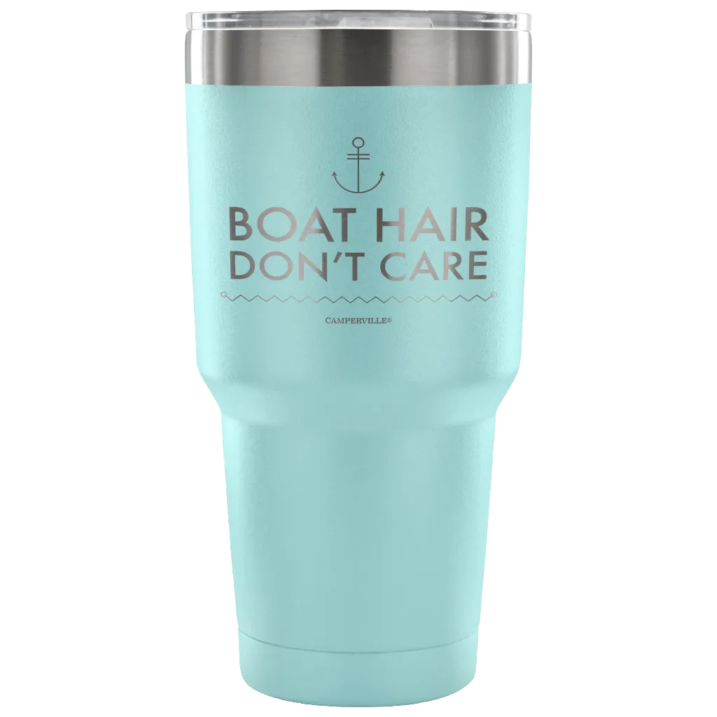 "Boat Hair Don't Care" - Stainless Steel Tumbler